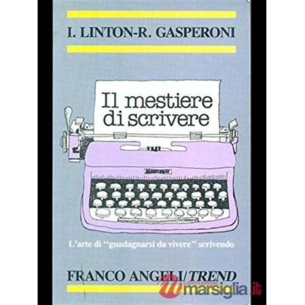 Mestiere di scrivere. L'arte di "guadagnarsi da vivere" scrivendo (Il)