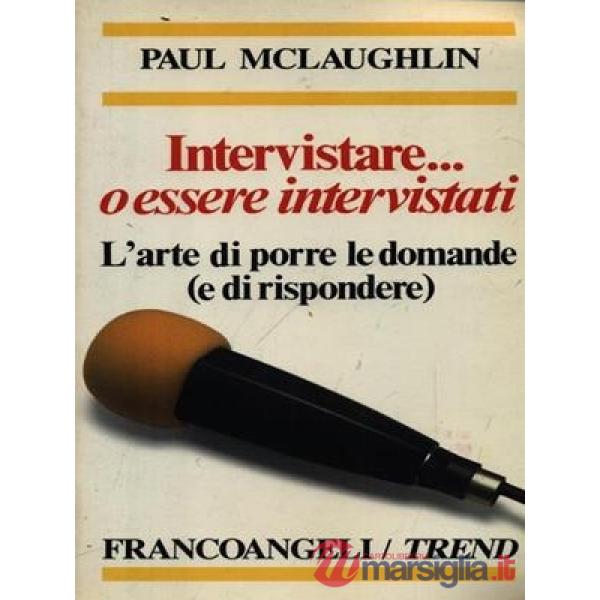 Intervistare... o essere intervistati. L'arte di porre le domande (e di risponde