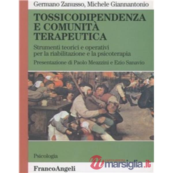 Tossicodipendenza e Comunità terapeutica. Strumenti teorici e operativi per la r