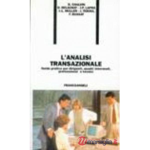 Analisi transazionale. Guida pratica per dirigenti, quadri intermedi, profession
