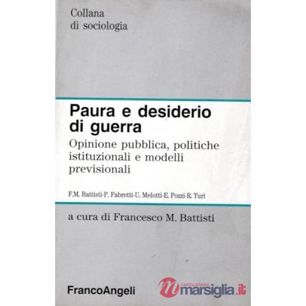 Paura e desiderio di guerra. Opinione pubblica, politiche istituzionali e modelli previsionali