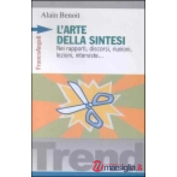 Arte della sintesi. Nei rapporti, discorsi, riunioni, lezioni, interviste (L')