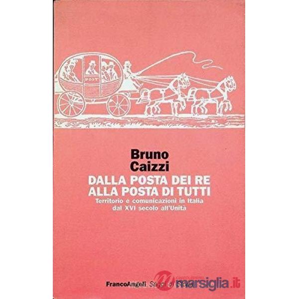 Dalla posta dei re alla posta di tutti. Territorio e comunicazioni in Italia dal