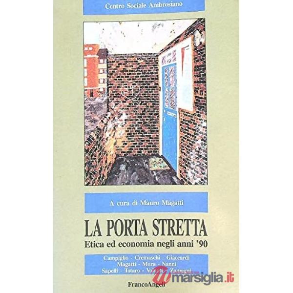 Porta stretta. Etica ed economia negli anni '90 (La)