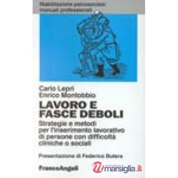 Lavoro e fasce deboli. Strategie e metodi per l'inserimento lavorativo di person