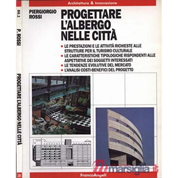 Progettare l'albergo nelle città. Le prestazioni e le attività richieste alle strutture per il turismo culturale. Le caratterist