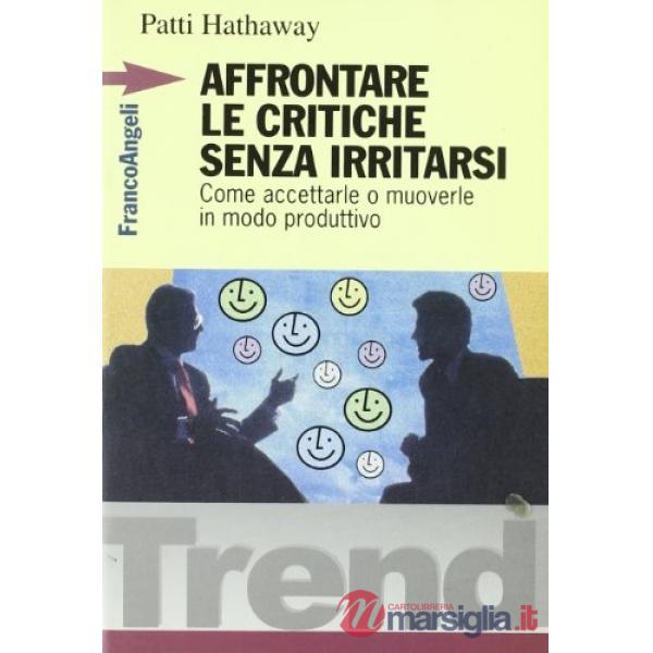 Affrontare le critiche senza irritarsi. Come accettarle e muoverle in modo produ