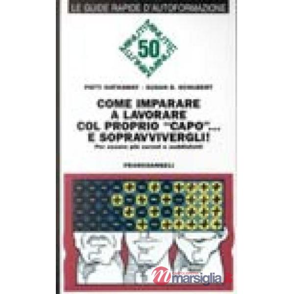 Come imparare a lavorare col proprio "capo" e sopravvivergli! Per essere più ser