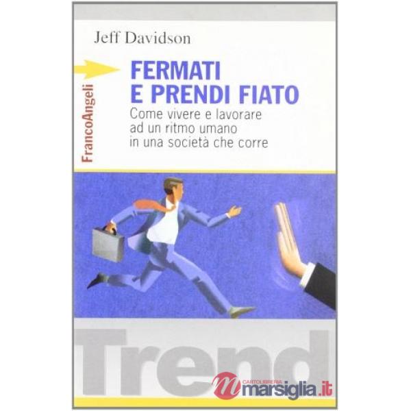 Fermati e prendi fiato. Come vivere e lavorare ad un ritmo umano in una società 