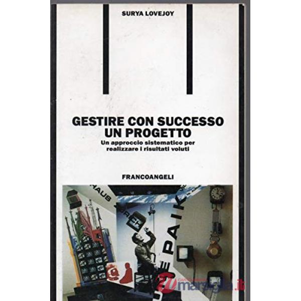Gestire con successo un progetto. Un approccio sistematico per realizzare i risu