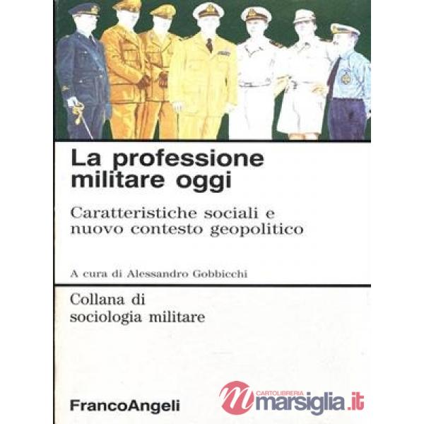 Professione militare oggi. Caratteristiche sociali e nuovo contesto geopolitico 