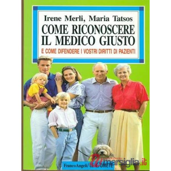 Come riconoscere il medico giusto. E come difendere i vostri diritti di pazienti