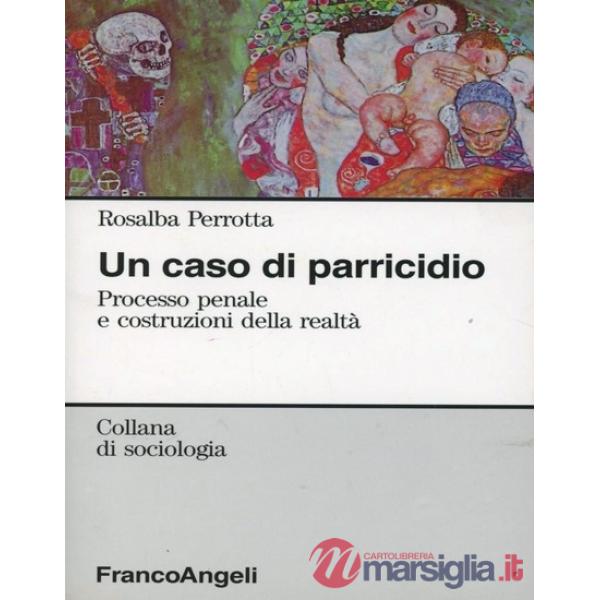 Caso di parricidio. Processo penale e costruzioni della realtà (Un)
