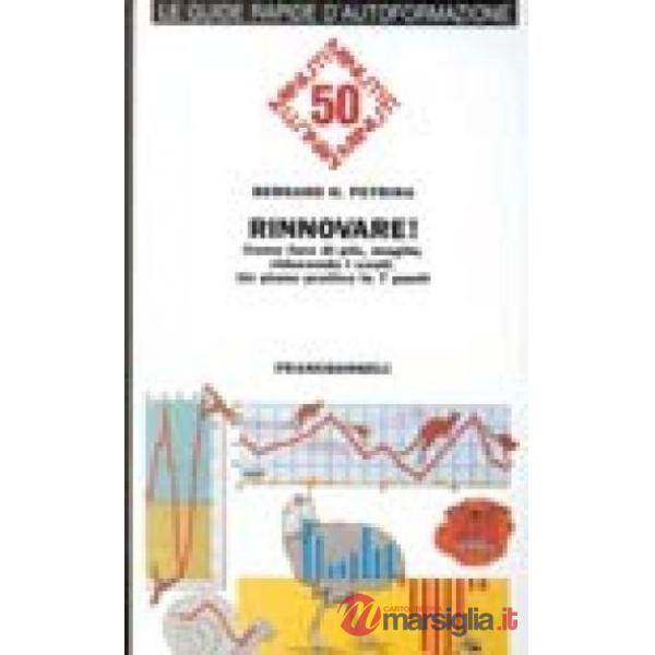 Rinnovare! Come fare di più, meglio riducendo i costi. Un piano pratico in 7 pun