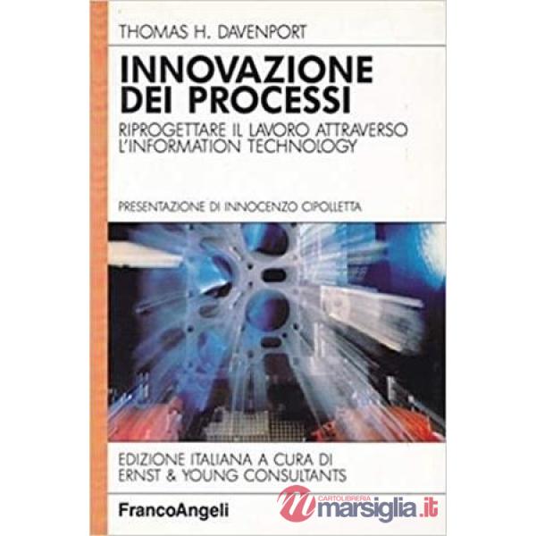 Innovazione dei processi. Riprogettare il lavoro attraverso l'Information Techno