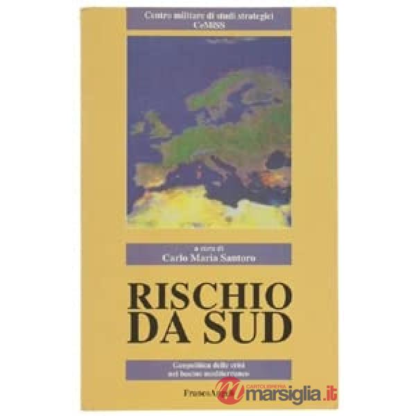 Rischio da Sud. Geopolitica delle crisi nel bacino mediterraneo