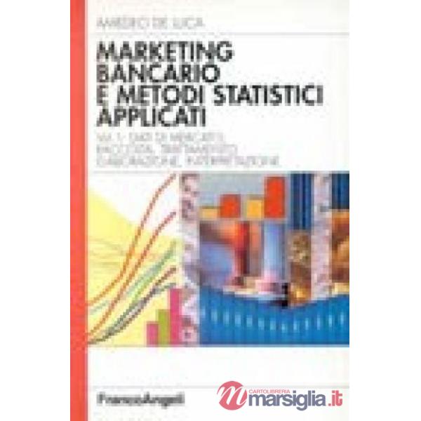 Marketing bancario e metodi statistici applicati. Vol. I - Dati di mercato: racc
