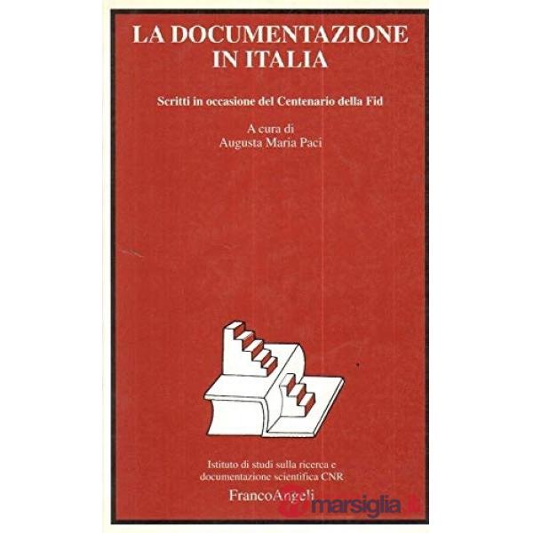 Documentazione in Italia. Scritti in occasione del Centenario della Fid (La)