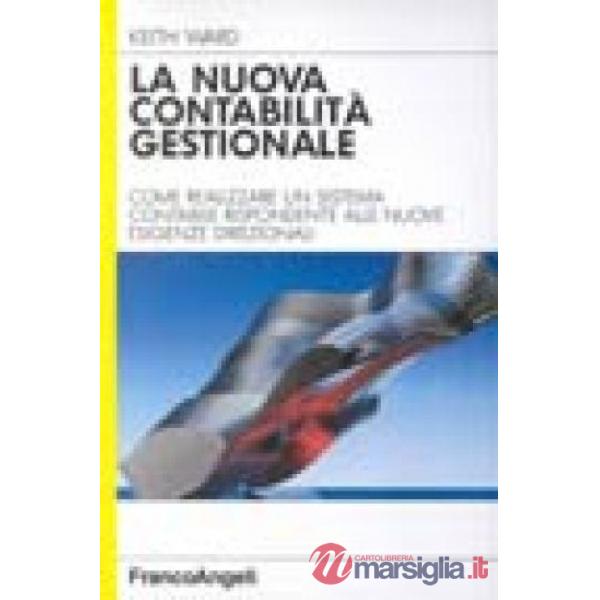 Nuova contabilità gestionale. Come realizzare un sistema contabile rispondente a