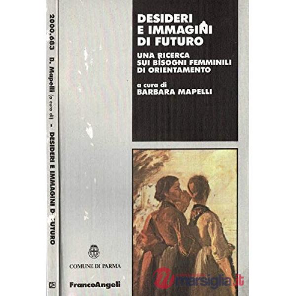 Desideri e immagini di futuro. Una ricerca sui bisogni femminili di orientamento