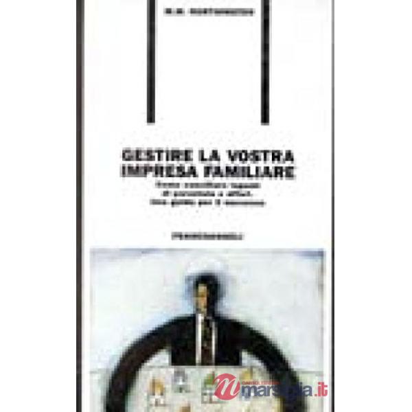 Gestire la vostra impresa familiare. Come conciliare legami di parentela e affar