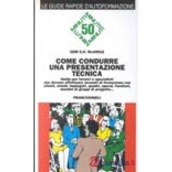 Come condurre una presentazione tecnica. Guida per i tecnici e specialisti che d