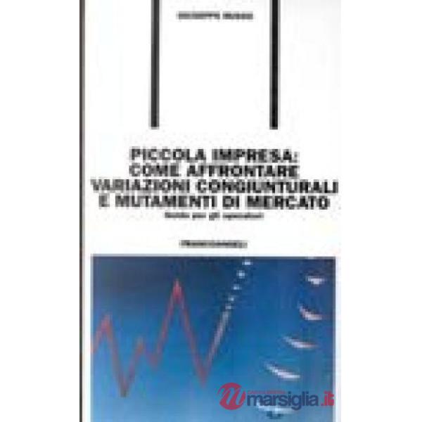 Piccola impresa: come affrontare variazioni congiunturali e mutamenti di mercato