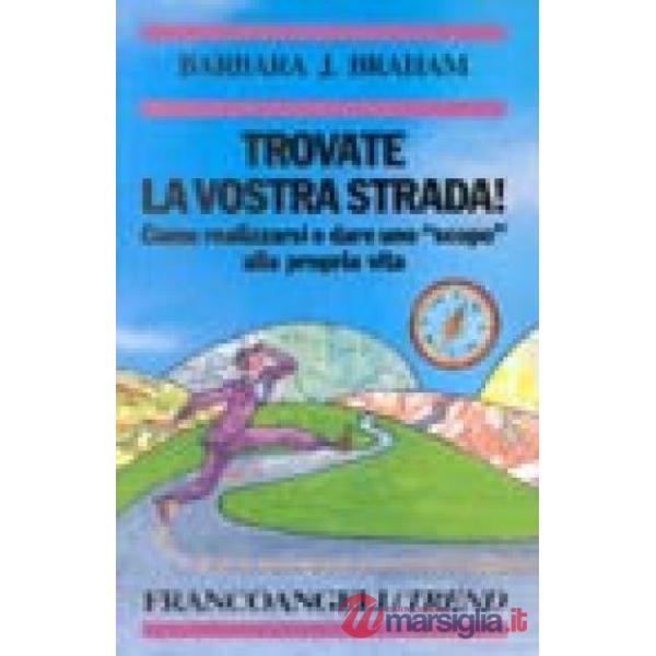 Trovate la vostra strada! Come realizzarsi e dare uno "scopo" alla propria vita
