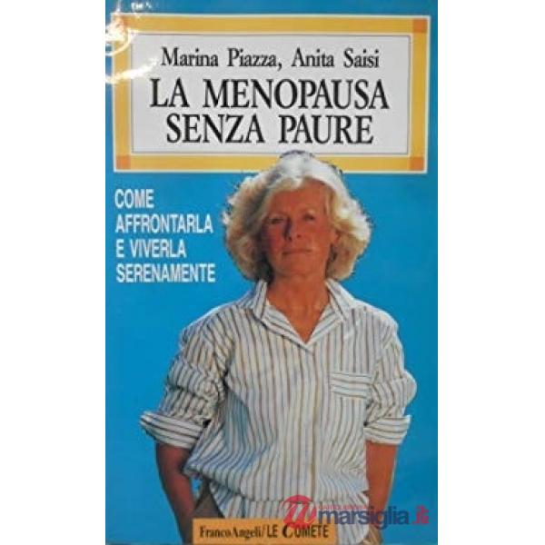 Menopausa senza paure. Come affrontarla e viverla serenamente (La)