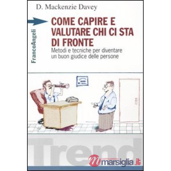 Come capire e valutare chi ci sta di fronte. Metodi e tecniche per diventare un 