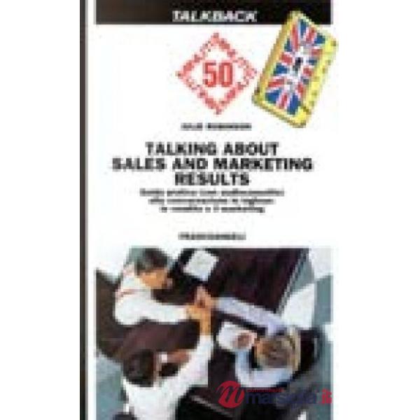 Talking about sales and marketing results. Guida pratica (con audiocassetta) all
