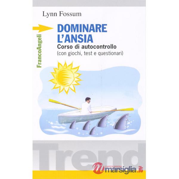 Dominare l'ansia. Corso di autocontrollo (con giochi, test e questionari)