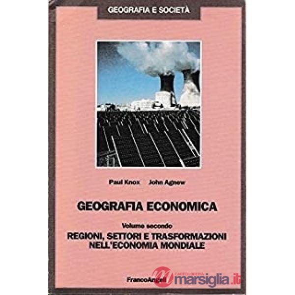 Geografia economica - Vol. II: Regioni, settori e trasformazioni nell'economia m