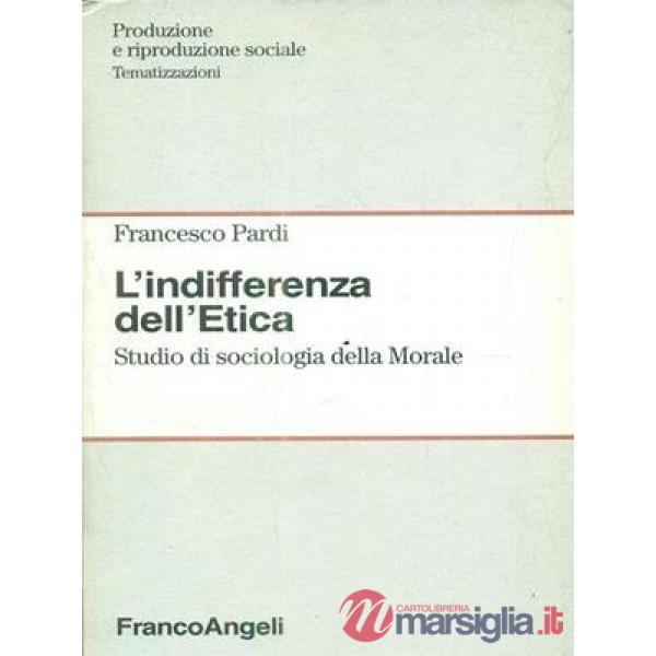 Indifferenza dell'Etica. Studio di sociologia della Morale (L')
