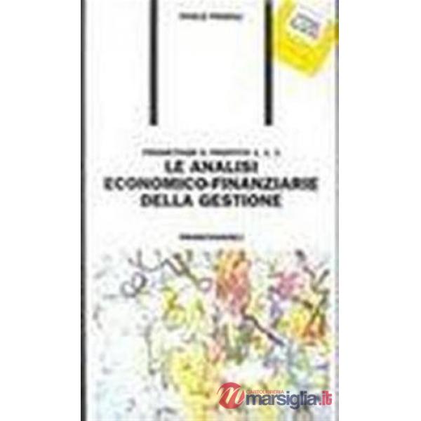 Progettare il profitto. Tomo 1° : Le analisi economico-finanziarie della gestion