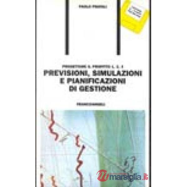 Progettare il profitto. Tomo 3° : Previsioni, simulazioni e pianificazioni di ge