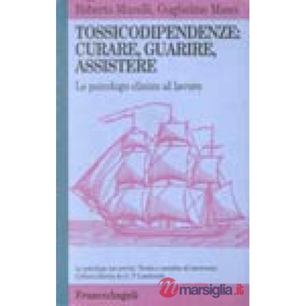 Tossicodipendenze: curare, guarire, assistere. Lo psicologo clinico al lavoro