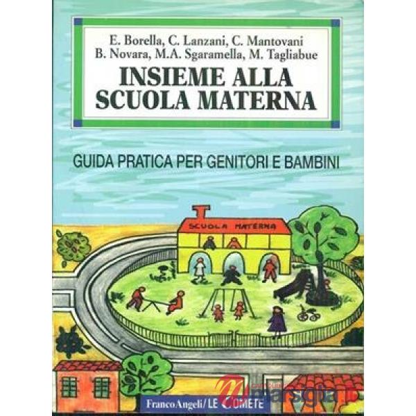 Insieme alla scuola materna. Guida pratica per genitori e bambini