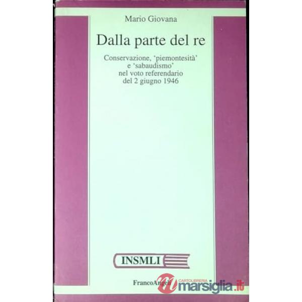 Dalla parte del re. Conservazione, "piemontesità" e "sabaudismo" nel voto refere