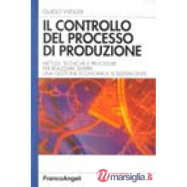 Controllo del processo di produzione. Metodi, tecniche e procedure per realizzar