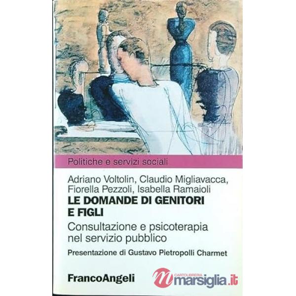 Domande di genitori e figli. Consultazione e psicoterapia nel servizio pubblico (Le)