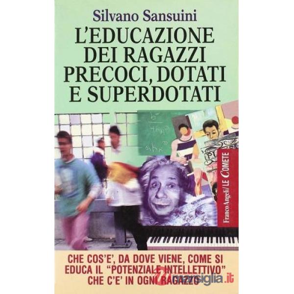 Educazione dei ragazzi precoci, dotati e superdotati. Che cos'é, da dove viene, 
