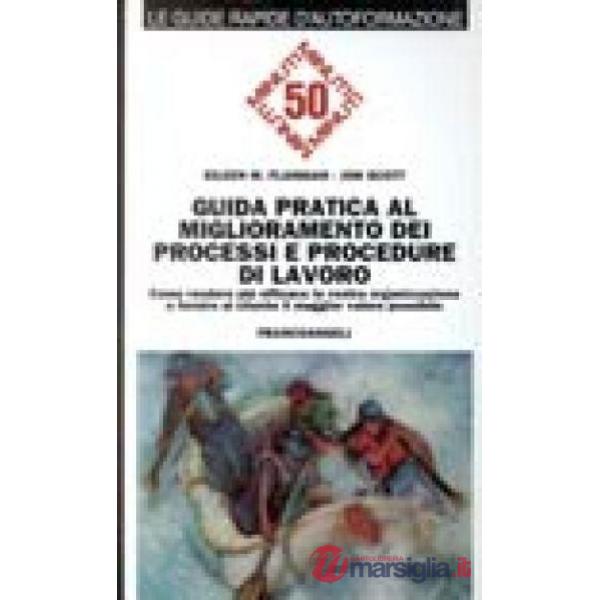 Guida pratica al miglioramento dei processi e procedure di lavoro. Come rendere 