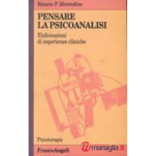 Pensare la psicoanalisi. Elaborazioni di esperienze cliniche