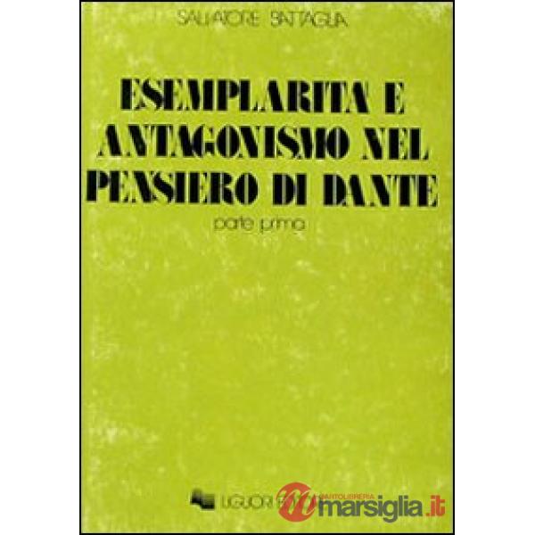 Esemplarità e antagonismo nel pensiero di Dante. Vol. 1