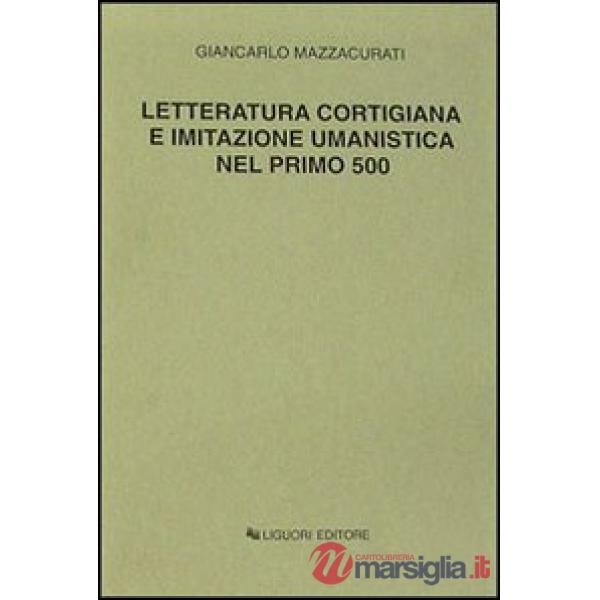 Letteratura cortigiana e imitazione umanistica nel primo Cinquecento