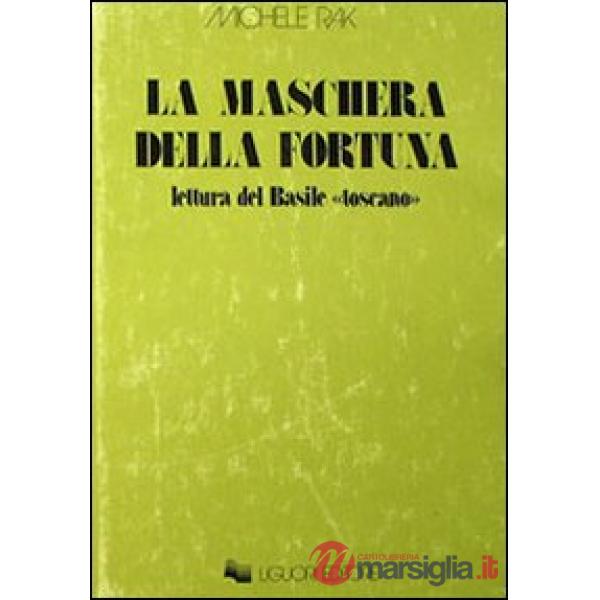 Maschera della fortuna. Letture del Basile «Toscano» (La)