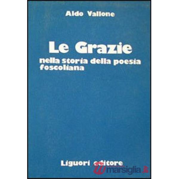 Grazie nella storia della poesia foscoliana (Le)