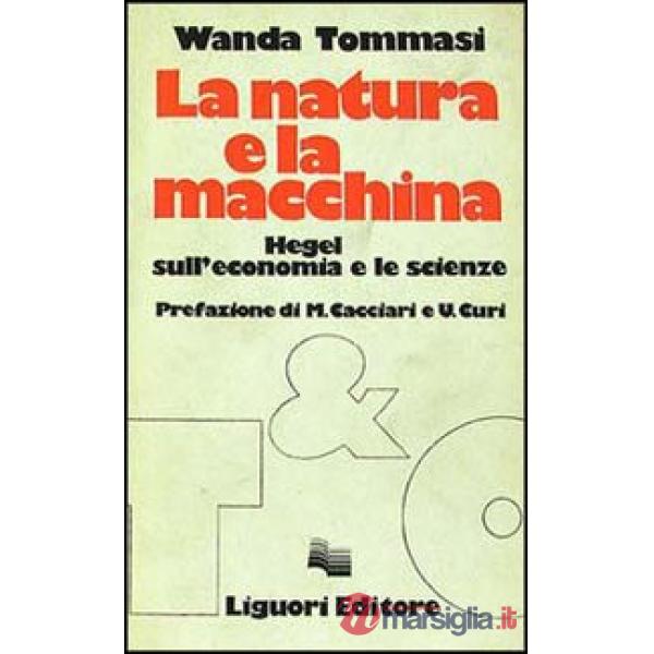 Natura e la macchina. Hegel sull'economia e le scienze (La)