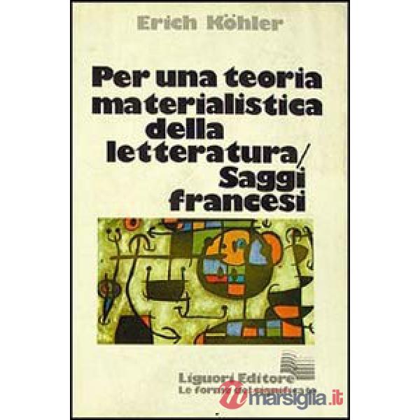 Per una teoria materialistica della letteratura. Saggi francesi